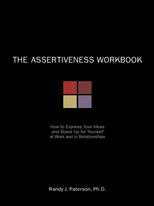 Title details for The Assertiveness Workbook by Randy J. Paterson - Available